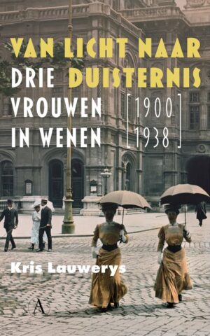 Van licht naar duisternis - Drie vrouwen in Wenen (1900-1938) -