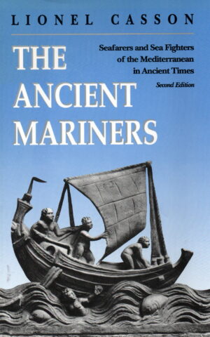 The Ancient Mariners - Seafarers and Sea Fighters of the Mediterranean in Ancient Times -
