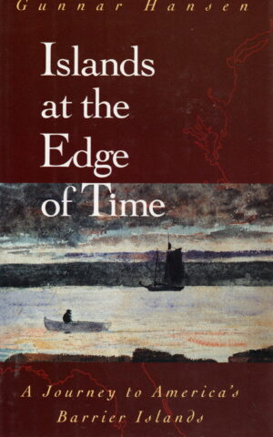 Islands at the Edge of Time - A Journey to America's Barrier Islands -