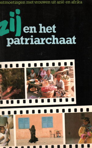 Zij en het patriarchaat - Ontmoetingen met vrouwen uit Azië en Afrika -