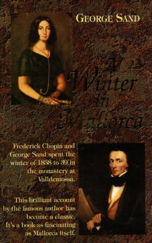 A Winter in Mallorca - Frederick Chopin and George Sand spent the winter of 1838 to 39 in the monastery at Valldemossa -