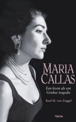 Maria Callas - Een leven als een Griekse tragedie -