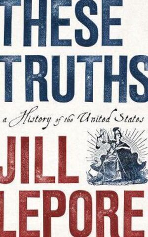 These Truths - a History of the United States -