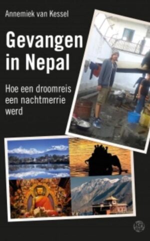 Gevangen in Nepal - Hoe een droomreis een nachtmerrie werd -