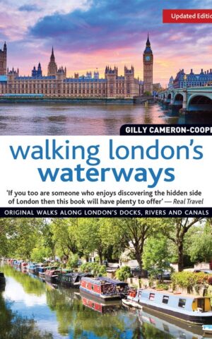 Walking London's waterways - Great routes for walking, running and cycling along docks, rivers and canals -