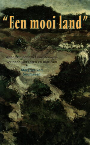 "Een mooi land" - Wandelen door het kunstenaars-verleden van Laren en Blaricum -