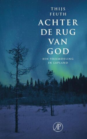 Achter de rug van God - Een vreemdeling in Lapland -