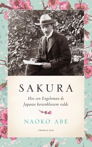 Sakura - Hoe een Engelsman de Japanse kersenbloesem redde -