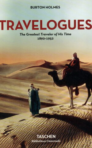 Burton Holmes - Travelogues - The Greatest Traveler of His Time 1892-1952 -