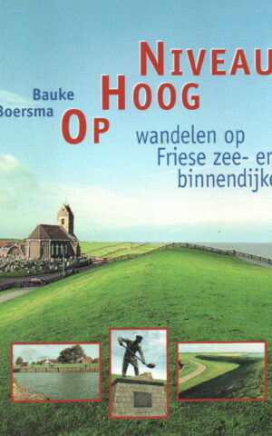 Op Hoog Niveau - wandelen op Friese zee- en binnendijken -