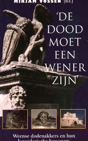 De dood moet een Wener zijn - Weense dodenakkers en hun legendarische bewoners -