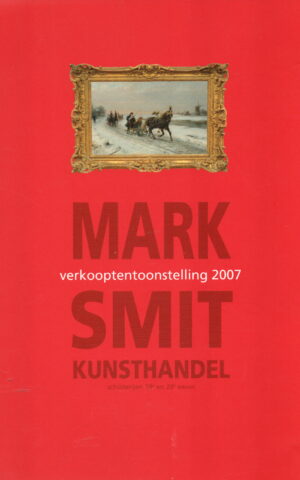 Mark Smit Kunsthandel - Verkooptentoonstelling 2007 - schilderijen 19e en 20e eeuw -