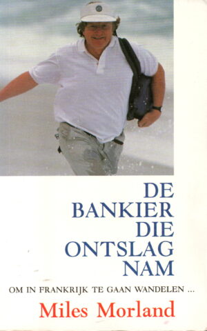 De bankier die ontslag nam - om in Frankrijk te gaan wandelen ... -