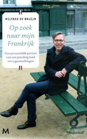 Op zoek naar mijn Frankrijk - Een persoonlijk portret van een prachtig land vol tegenstellingen -