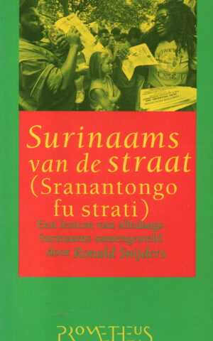 Surinaams van de straat (Sranantongo fu strati) - Een lexicon van alledaags Surinaams -