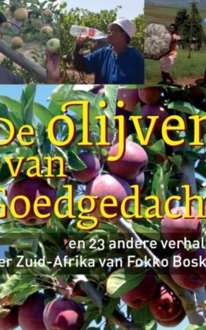 De olijven van Goedgedacht - en 21 andere verhalen over Zuid-Afrika -