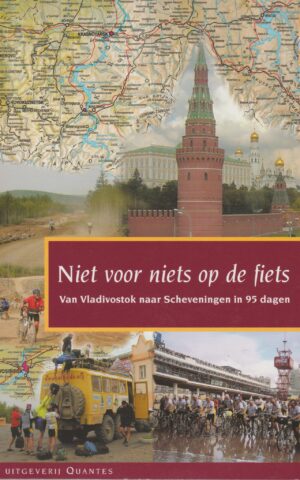 Niet voor niets op de fiets - Van Vladivostok naar Scheveningen in 95 dagen -