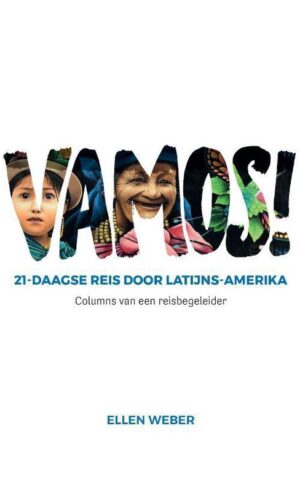 Vamos! - 21-daagse reis door Latijns-Amerika - Columns van een reisbegeleider -