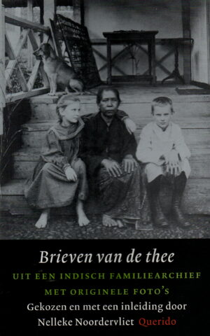 Brieven van de thee - Uit een Indisch familiearchief met originele foto's -