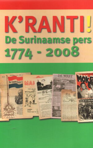 K'ranti! - De Surinaamse pers 1774-2008 -