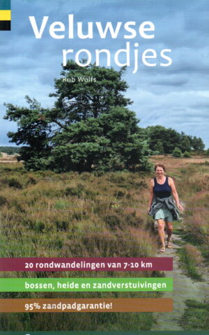 Veluwse rondjes - 20 rondwandelingen van 7-10 km - bossen, heide en zandverstuivingen - 95% zandpadgarantie! -