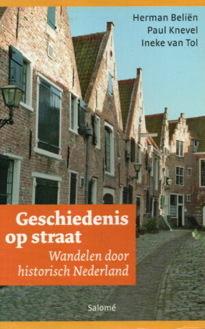 Geschiedenis op straat - Wandelingen door historisch Nederland -