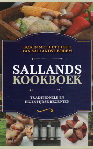Sallands kookboek - Koken met het beste van Sallandse bodem - Traditionele en eigentijdse gerechten -