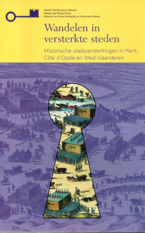 Wandelen in versterkte steden - Historische stadsversterkingen in Kent Côte d'Opale en West-Vlaanderen -