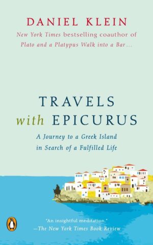 Travels with Epicurus - A Journey to a Greek Island in Search of a Fulfilled Life -