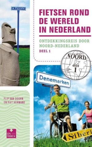 Fietsen rond de wereld in Nederland - Deel 1 - Ontdekkingsreis door Noord-Nederland -