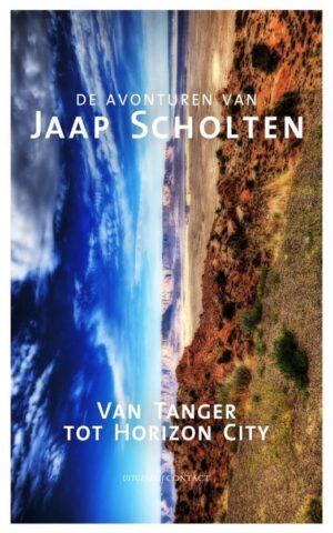 De avonturen van Jaap Scholten - Van Tanger tot Horizon City -