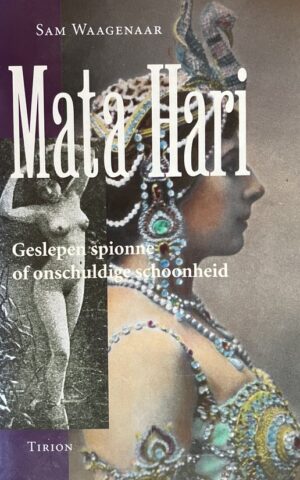 Mata Hari - Geslepen spionne of onschuldige schoonheid -