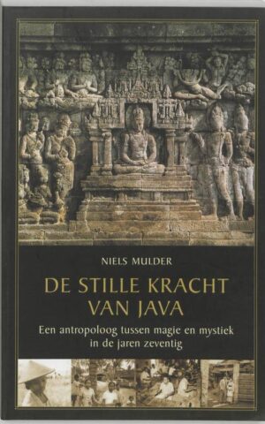 De stille kracht van Java - Een antropoloog tussen magie en mystiek in de jaren zeventig -