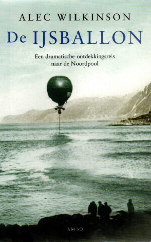 De IJsballon - Een dramatische ontdekkingsreis naar de Noordpool -