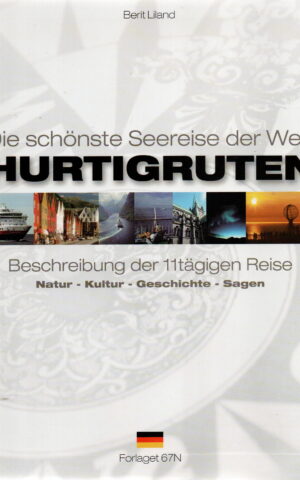 Die schönste Seereise der Welt - Hurtigruten - Beschreibung der 11tägigen Reise - Natur / Kultur / Geschichte / Sagen -