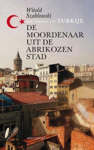 De moordenaar uit de abrikozenstad - een verslag uit Turkije -