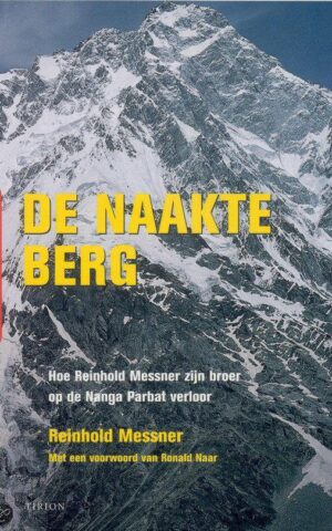 De naakte berg - Hoe Reinhold Messner zijn broer op de Nanga Parbat verloor -