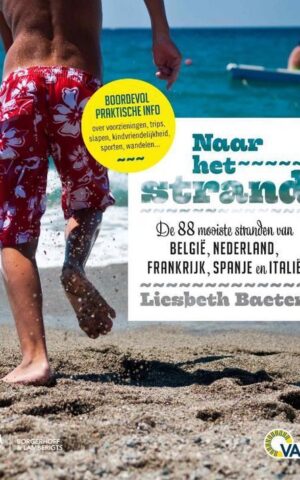 Naar het strand - De 77 mooiste stranden van België, Nederland, Frankrijk, Spanje en Italië -