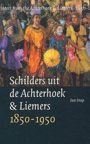 Schilders uit de Achterhoek & Liemers 1850-1950 / Painters from the Achterhoek & Liemers 1850-1950
