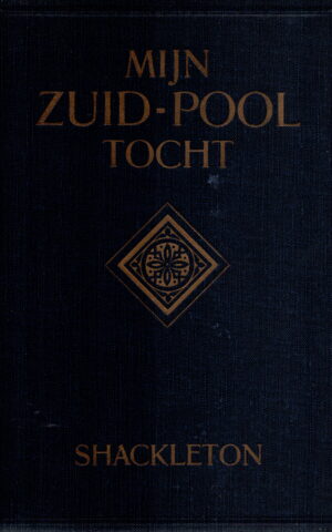 Mijn Zuid-pool tocht - Het verhaal van mijn expeditie naar het Zuidpool-gebied -