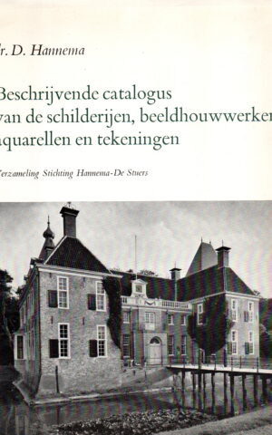 Beschrijvende catalogus van de schilderijen, beeldhouwwerken, aquarellen en tekeningen - Verzameling Stichting Hannema-De Stuers -