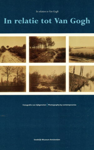 In relatie tot Van Gogh - Fotografie van tijdgenoten -