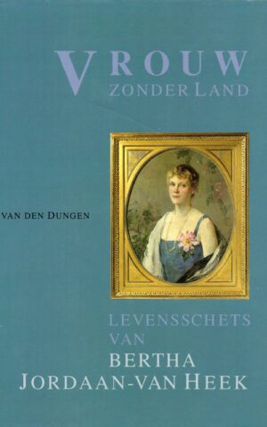Vrouw zonder land - Levensschets van Bertha Jordaan-Van Heek -