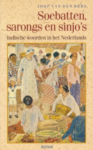 Soebatten, sarongs en sinjo's - Indische woorden in het Nederlands -