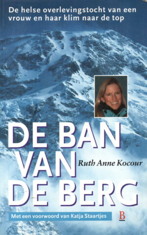De ban van de berg - De helse overlevingstocht van een vrouw en haar klim naar de top -
