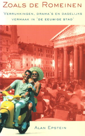 Zoals de Romeinen - Verrukkingen, drama's en dagelijks vermaak in 'de eeuwige stad' -