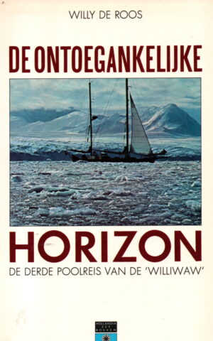 De ontoegankelijke horizon - De derde poolreis van de 'Williwaw' -
