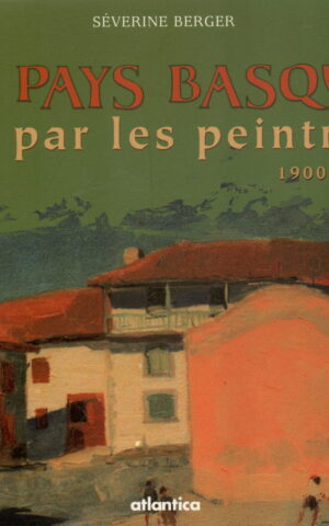 Le Pays Basque - vu par les peintres 1900-1950 -