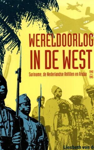 Wereldoorlog in de West - Suriname, de Nederlandse Antillen en Aruba - 1940/1945 -