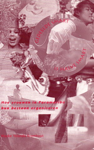 Gedeelde smart is halve smart - Hoe vrouwen in Paramaribo hun bestaan organiseren -